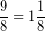 \[ \frac{9}{8} = 1\frac{1}{8} \]