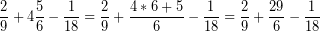 \[ \frac{2}{9} + 4 \frac{5}{6} - \frac{1}{18} = \frac{2}{9} + \frac{4 * 6 + 5}{6} - \frac{1}{18} = \frac{2}{9} + \frac{29}{6} - \frac{1}{18} \]