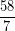 \[ \frac{58}{7} \]