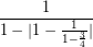 \[ \frac{1}{ 1 -  | 1 - \frac{1}{ 1 - \frac{3}{4} } | } \]