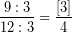 \[ \frac{9 : 3}{12 : 3} = \frac{[3]}{4} \]