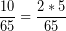 \[ \frac{10}{65} =  \frac{2 * 5}{65} \]
