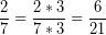 \[ \frac{2}{7} = \frac{2 * 3}{7 * 3} = \frac{6}{21} \]