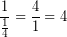 \[ \frac{1}{ \frac{1}{4} }  = \frac{4}{1} = 4 \]