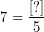 \[ 7 = \frac{[?]}{5} \]