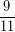 \[ \frac{9}{11} \]